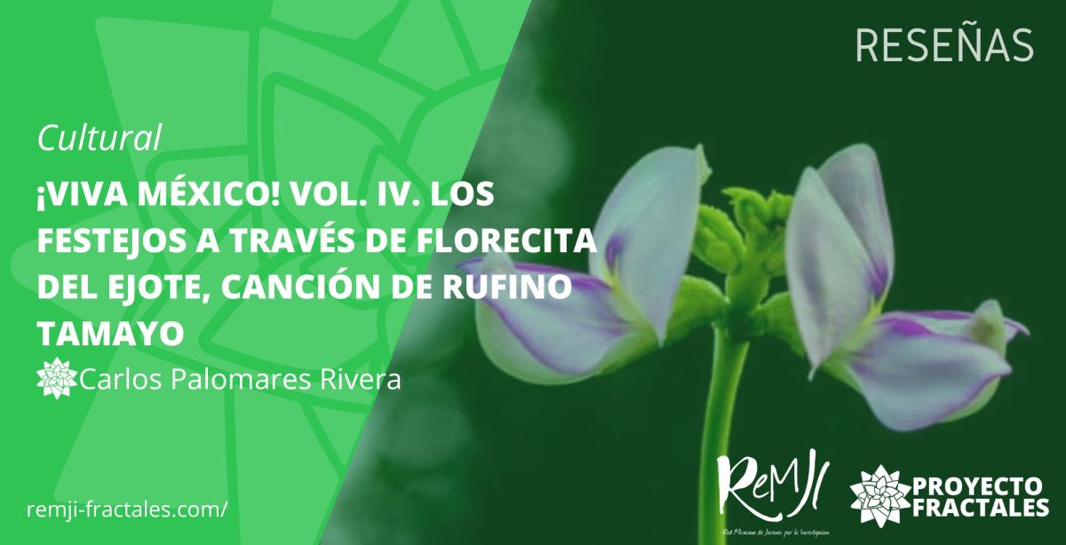 ¡Viva México! Vol. IV. Los festejos a través de Florecita del ejote, canción de Rufino&nbsp;Tamayo
